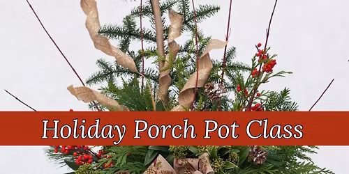 Holiday Porch Pot Class