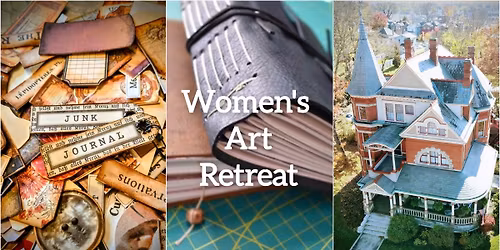 Women's Art Retreat - Art\/Collage\/Junk Journaling