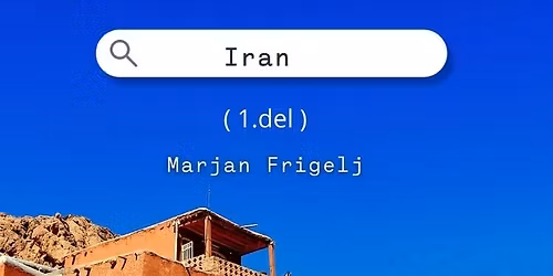 Potopisni ve\u010der: Iran (1. del)