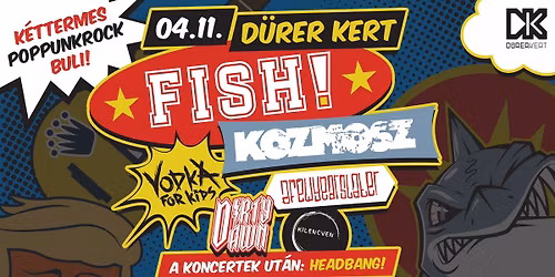 FISH!, Kozmosz & pajtik: k\u00e9ttermes kamp\u00e1nyz\u00e1r\u00f3 \/\/ D\u00fcrer Kert, Budapest \/\/ 04.11