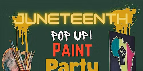 Pop Up Juneteenth  Sip n Paint Day Party!