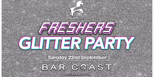 Bournemouth FRESHERS GLITTER PARTY \u2728FINAL \u00a34 TICKETS! [REFUNDABLE]