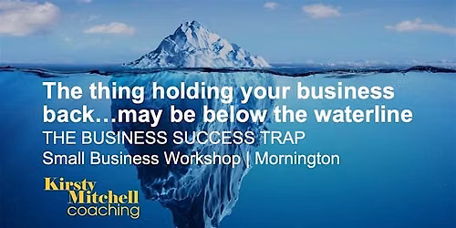 THE BUSINESS SUCCESS TRAP. Small Business Workshop