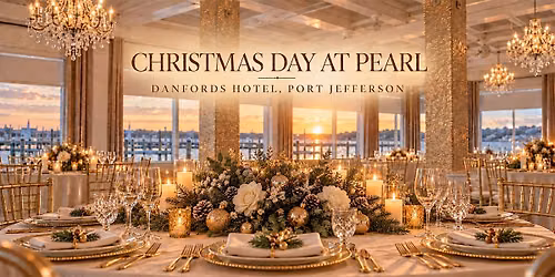 Celebrate Christmas Day at Pearl at Danfords in Port Jeff!