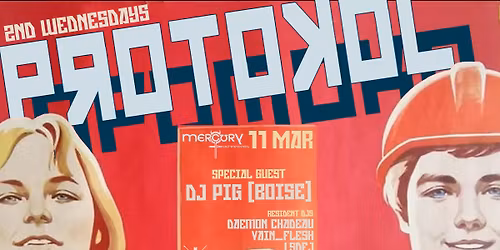 \u2605\u2692\ufe0f PROTOKOL w\/ guest DJ PIG (Boise) \u2692\ufe0f\u2605