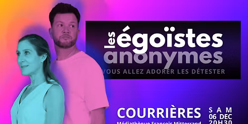 LES EGOISTES ANONYMES \u2022 Courri\u00e8res \u2022 Samedi 06\/12\/25