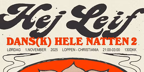 DANS(K) HELE NATTEN 2: HEJ LEIF + DAIMI & LOUISIANA JAZZBAND + ALMA ELVIRA & DJ SKOLEN FOR PIGER