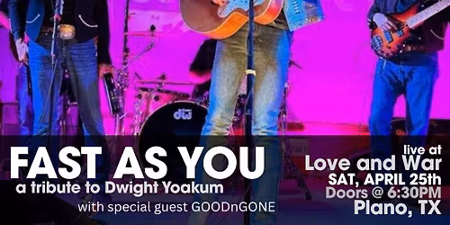 "Fast As You" (Dwight Yoakum Tribute) LIVE @ Love and War in Plano, TX with special guest: TBA