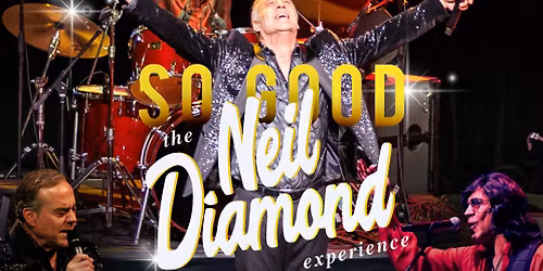 So Good The Neil Diamond Experience starring Robert Neary 
