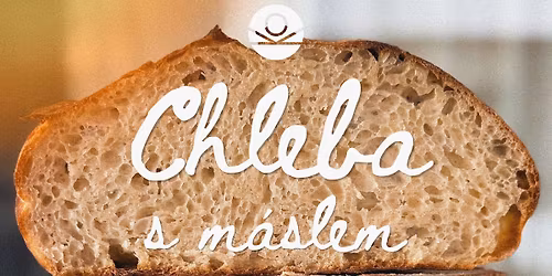Chleba s m\u00e1slem \/ d\u00edlna pe\u010den\u00ed z kvasu