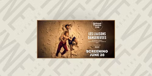 Les Liaisons Dangereuses - National Theatre Live Screening!