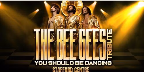 YOU SHOULD BE DANCING | A TRIBUTE TO THE BEE GEES