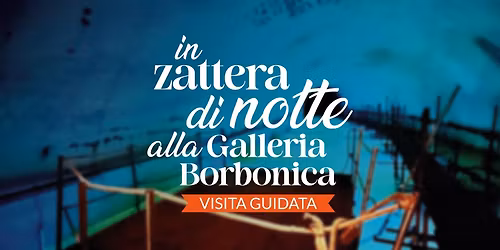 In Zattera di notte alla Galleria Borbonica