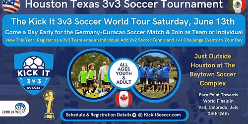 Houston-Baytown Texas Kick It 3v3 Soccer Tournament 2026 World Tour Saturday, June 13