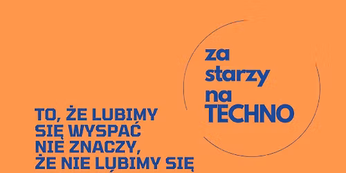  PRZE\u017bYJ Z NAMI SW\u00d3J PIERWSZY RAZ ! ZA STARZY NA TECHNO x RZESZ\u00d3W 