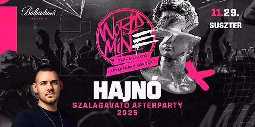 HAJNÓ ✘ WORLD IS MINE Szalagavató Afterparty | 2025/11/29 » @SUSZTER