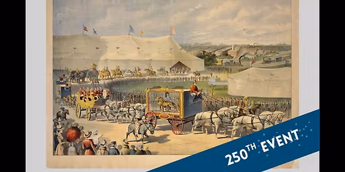 The Greatest Show on Earth: What\u2019s American about the Circus with Matthew Wittmann