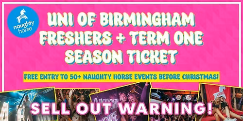 Uni of Birmingham Freshers + Term 1 Season Ticket! [LAST CHANCE TO BUY]