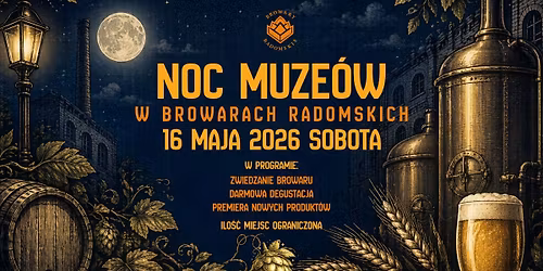 Noc Muze\u00f3w w Browarach Radomskich