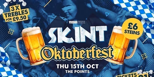 SKINT THURSDAYS | OKTOBER FEST SPECIAL | 3 TREBLES \u00a39.50 | \u00a31 TICKETS | \ud83c\udf7b\ud83c\udde9\ud83c\uddea