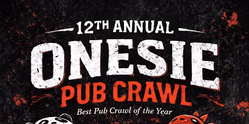 12th Annual Onesie Pub Crawl! 