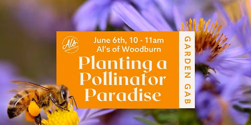 Woodburn Garden Gab: Planting a Pollinator Paradise