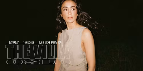 SUCHI (Ikke Sant, !K7) \/ THE VILLA