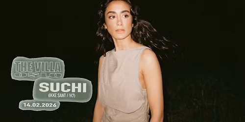 SUCHI (Ikke Sant, !K7) \/ THE VILLA