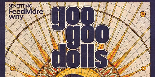 Goo Goo Dolls at Town Ballroom - Benefiting FeedMore WNY