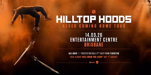 Hilltop Hoods | NEVER COMING HOME TOUR [Brisbane \/\/ SOLD OUT]