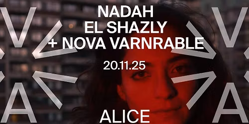 Nadah El Shazly (EG) + Nova Varnrable (ET\/NO) at ALICE