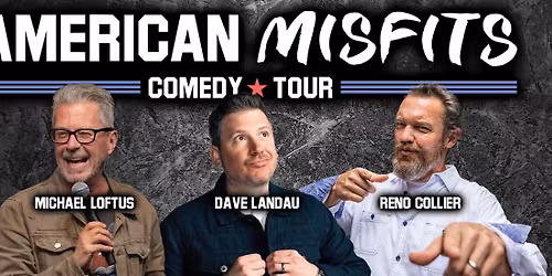 M. Loftus\/D. Landau\/R. Collier American Misfits Comedy Tour in Indianapolis area(Greenwood)