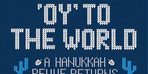 Oy to the World: A Hanukkah Musical Revue