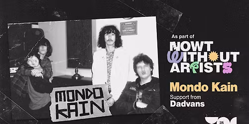 Nowt Without Artists: Mondo Kain & Support TBA