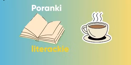"Poranki literackie" - porozmawiajmy o literaturze