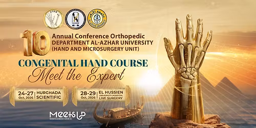 10 Annual Conference Orthopaedic Department Al-Azhar University (Hand and Microsurgery Unit)