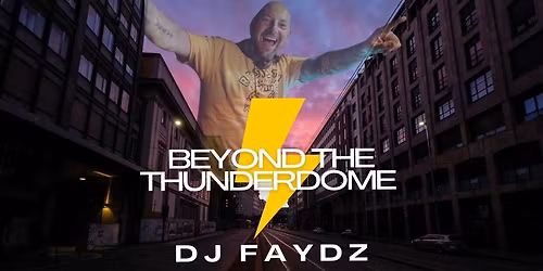 Beyond The Thunderdome: DJ FAYDZ \u26a1\ufe0f