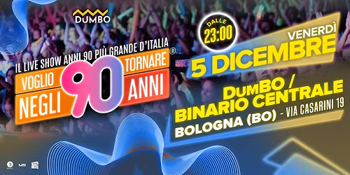 Voglio Tornare Negli Anni 90 \u00ae \u2022 DumBO - Binario Centrale, Bologna (BO)