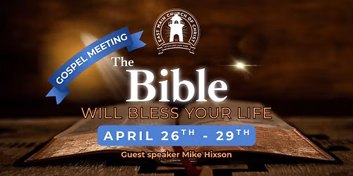 Spring Gospel Meeting - The Bible Will Bless Your Life
