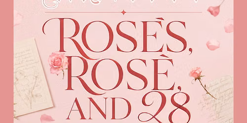 Roses, Ros\u00e9, & 28