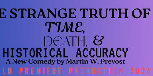 The Strange Truth of Time, Death, & Historical Accuracy by Martin W. Prevost