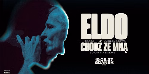 Eldo | Chod\u017a ze mn\u0105 | Trasa Specjalna | 30 lat na scenie | Gda\u0144sk | 19.03.2027