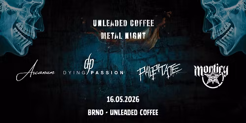Metal Night - Dying Passion*Palpitate*Mortify*Arcanum