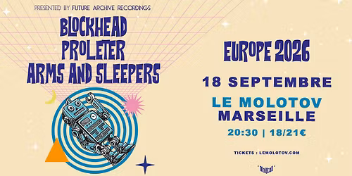 BLOCKHEAD + PROLETER + ARMS AND SLEEPERS \u2022 Le Molotov, Marseille