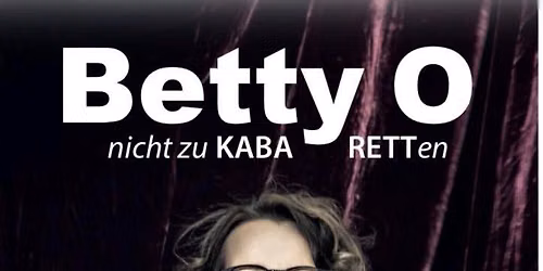 Betty O - Nicht zu KABARETTen