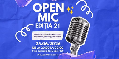 Open Mic ed. 21 \ud83c\udfad ReAct & \ud83c\udfb8 Mioritic Fest @ \ud83d\udd29 \u0218urubelni\u021ba