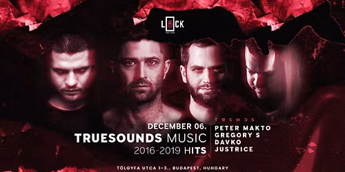 Truesounds Music \u2022 2016 - 2019 hiTS @ LOCK Budapest - 06 Dec 2025