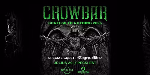 CROWBAR (USA) - Confess To Nothing 2026, vend\u00e9g: Magma Rise \u2022 P\u00e9csi Est