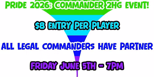 Magic the Gathering Presents: Pride 2026 - 2 Headed Giant Commander Event!