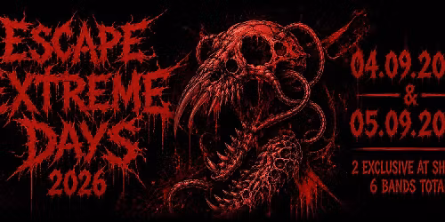 Escape Extreme Days 2026 I VOMITORY (04.09.) & BENIGHTED (05.09.)
